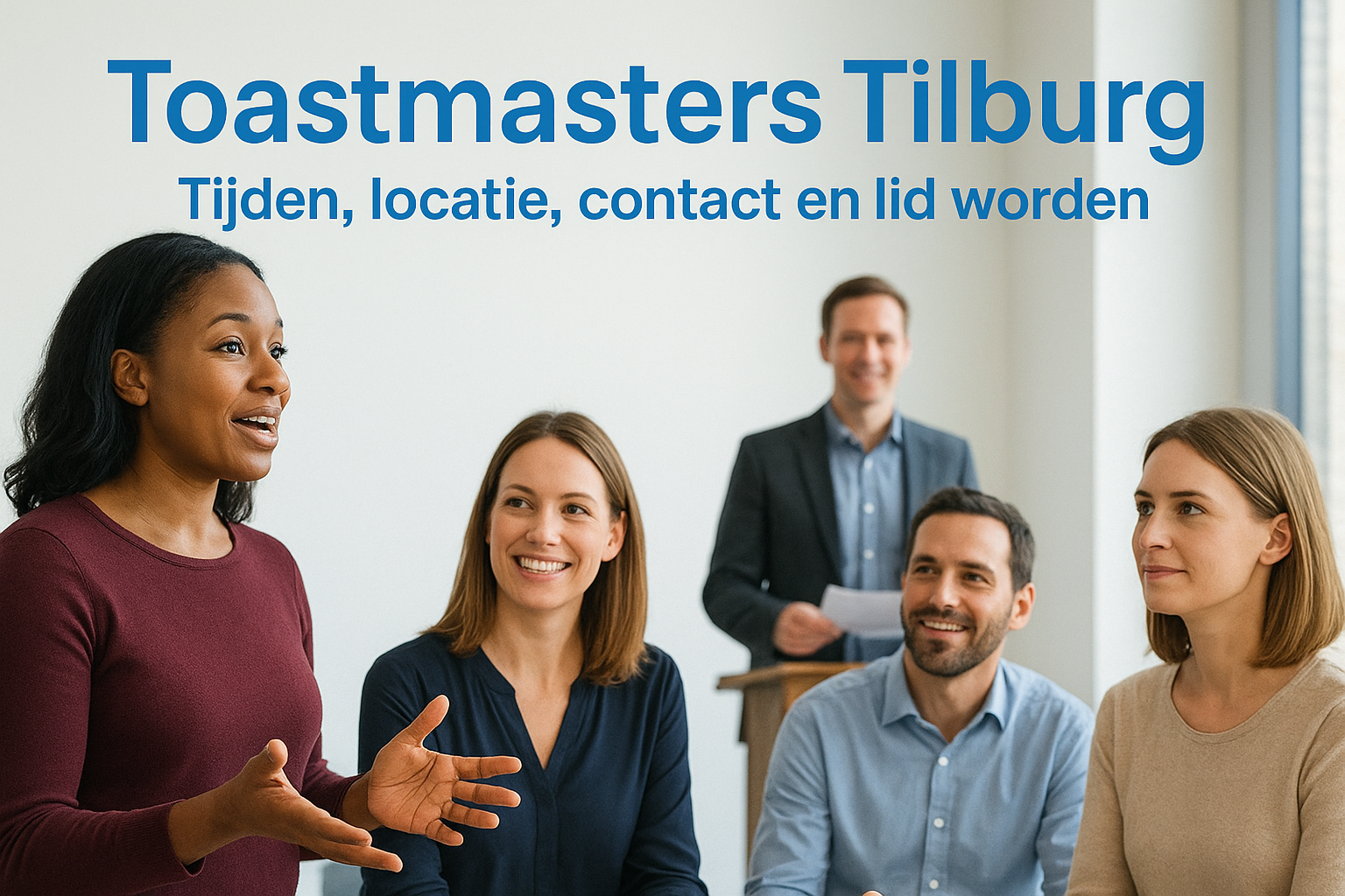 Toastmasters Tilburg: tijden, locatie, contact en lid worden